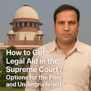 How to Get Legal Aid in the Supreme Court Options for the Poor and Underprivileged
